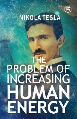 The Problem of Increasing Human Energy - Nikola Tesla - cover