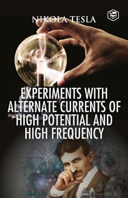Experiments with Alternate Currents of High Potential and High Frequency - Nikola Tesla - cover