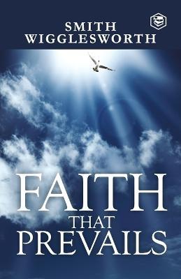 Faith That Prevails - Smith Wigglesworth - cover