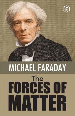 The Forces of Matter - Michael Faraday - cover