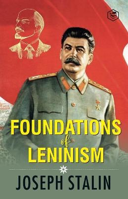 The Foundations of Leninism - J V Stalin - cover