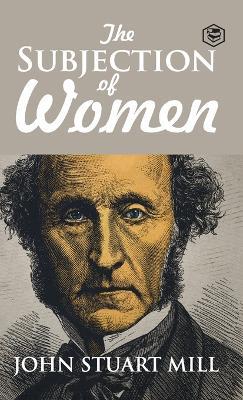 The Subjection of Women - John Stuart Mill - cover