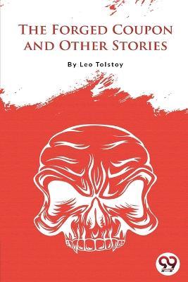 The Forged Coupon And Other Stories - Leo Tolstoy - cover