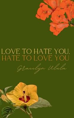 Love to Hate You, Hate to Love You - Gracelyn Ulula - cover