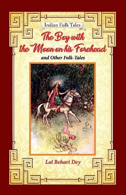 The Boy with the Moon on his Forehead and Other Folk-tales - Lal Behari Day - cover