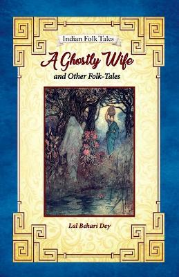 A Ghostly Wife and Other Folk-tales - Lal Behari Day - cover
