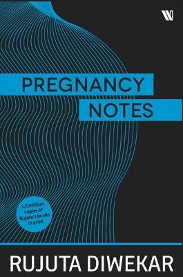 Pregnancy Notes: Before, During and After - Rujuta Diwekar - cover