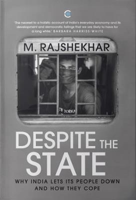 Despite The State : Why India Lets Its People Down And How They Cope - M. Rajshekhar - cover
