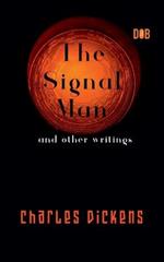 The Signal Man and other writings