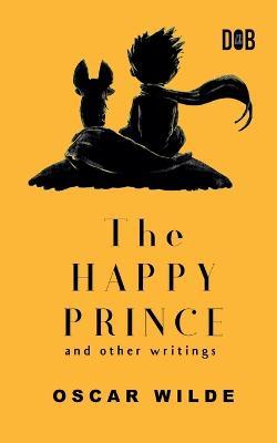 The Happy Prince And Other Writings - Oscar Wilde - cover