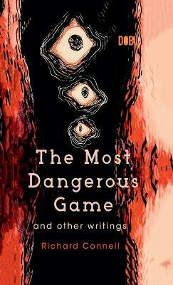 The Most Dangerous Game And Other Writings - Richard Connell - cover
