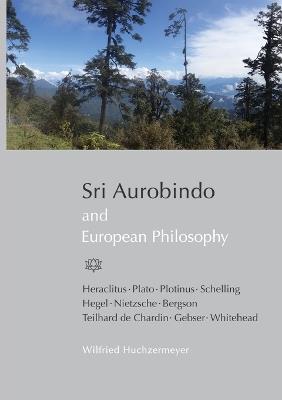Sri Aurobindo and European Philosophy - Wilfried Huchzermeyer - cover