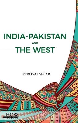 India-Pakistan and The West - Percival Spear - cover
