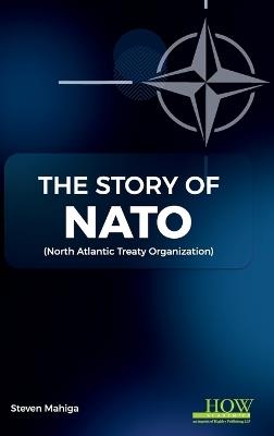 The Story of NATO - Steven Mahiga - cover