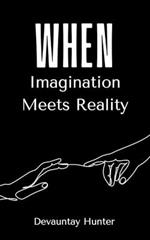 When Imagination Meets Reality