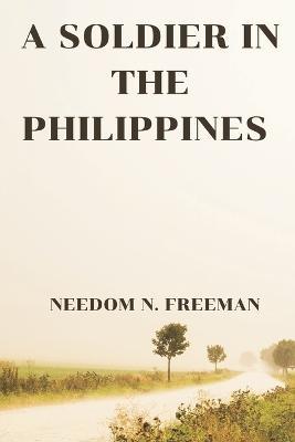 A Soldier in the Philippines - Needom N Freeman - cover
