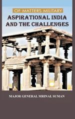 Of Matters Military: Aspirational India and Challenges