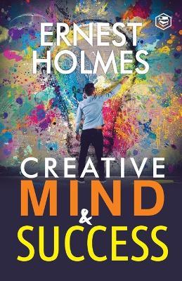 Creative Mind and Success - Ernest Holmes - cover