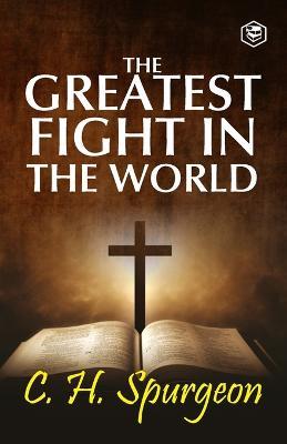 The Greatest Fight in the World - Charles Haddon Spurgeon - cover
