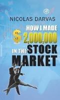 How I Made $2,000,000 in the Stock Market - Nicolas Darvas - cover
