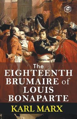 The Eighteenth Brumaire of Louis Bonaparte - Karl Marx - cover