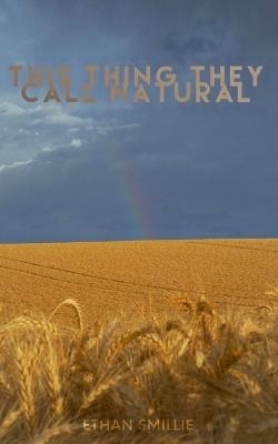 This Thing They Call Natural - Ethan Smillie - cover