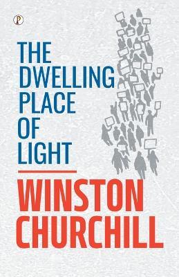 The Dwelling Place of Light - Winston Churchill - cover