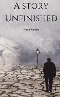 A Story Unfinished - Alana Varney - cover