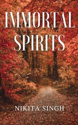 Immortal Spirits - Nikita Singh - cover