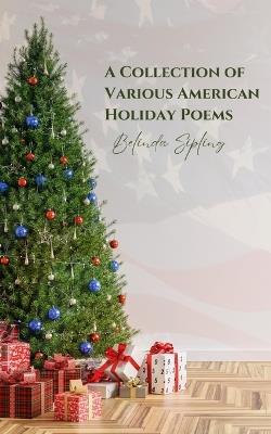 A Collection of Various American Holiday Poems - Belinda Sipling - cover