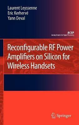 Reconfigurable RF Power Amplifiers on Silicon for Wireless Handsets - Laurent Leyssenne,Eric Kerhervé,Yann Deval - cover