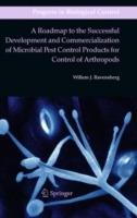 A Roadmap to the Successful Development and Commercialization of Microbial Pest Control Products for Control of Arthropods - Willem J. Ravensberg - cover