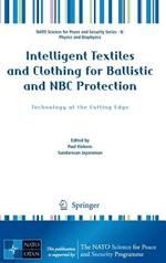 Intelligent Textiles and Clothing for Ballistic and NBC Protection: Technology at the Cutting Edge
