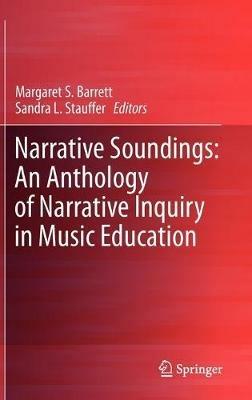 Narrative Soundings: An Anthology of Narrative Inquiry in Music Education - cover