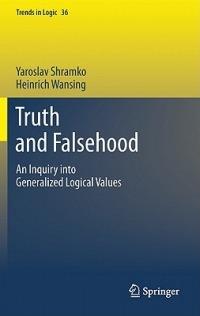 Truth and Falsehood: An Inquiry into Generalized Logical Values - Yaroslav Shramko,Heinrich Wansing - cover