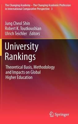 University Rankings: Theoretical Basis, Methodology and Impacts on Global Higher Education - cover