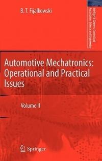 Automotive Mechatronics: Operational and Practical Issues: Volume II - B. T. Fijalkowski - cover