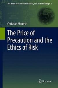 The Price of Precaution and the Ethics of Risk - Christian Munthe - cover