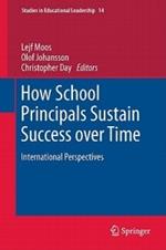 How School Principals Sustain Success over Time: International Perspectives