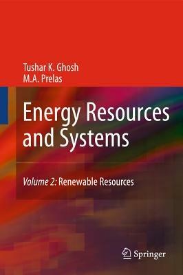 Energy Resources and Systems: Volume 2: Renewable Resources - Tushar K. Ghosh,Mark A. Prelas - cover