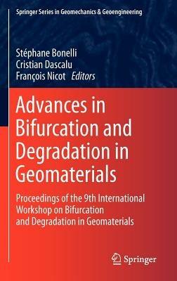 Advances in Bifurcation and Degradation in Geomaterials: Proceedings of the 9th International Workshop on Bifurcation and Degradation in Geomaterials - cover