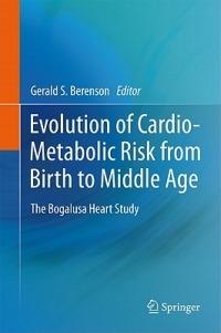 Evolution of Cardio-Metabolic Risk from Birth to Middle Age: The Bogalusa Heart Study - cover