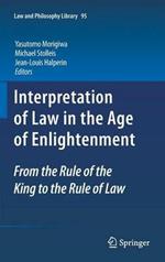Interpretation of Law in the Age of Enlightenment: From the Rule of the King to the Rule of Law