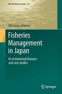 Fisheries Management in Japan: Its institutional features and case studies - Mitsutaku Makino - cover
