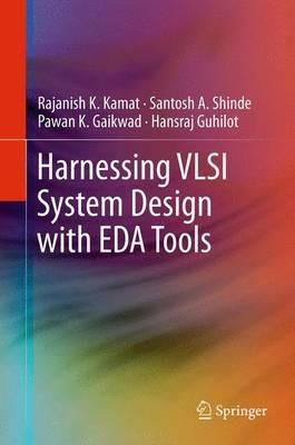 Harnessing VLSI System Design with EDA Tools - Rajanish K. Kamat,Santosh A. Shinde,Pawan K. Gaikwad - cover