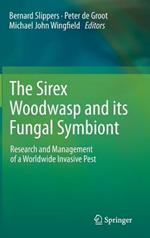 The Sirex Woodwasp and its Fungal Symbiont:: Research and Management of a Worldwide Invasive Pest