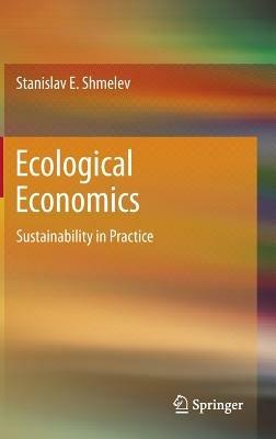 Ecological Economics: Sustainability in Practice - Stanislav E. Shmelev - cover