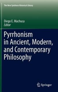 Pyrrhonism in Ancient, Modern, and Contemporary Philosophy - cover