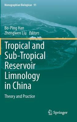 Tropical and Sub-Tropical Reservoir Limnology in China: Theory and practice - cover