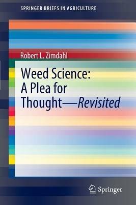 Weed Science - A Plea for Thought - Revisited - Robert L. Zimdahl - cover